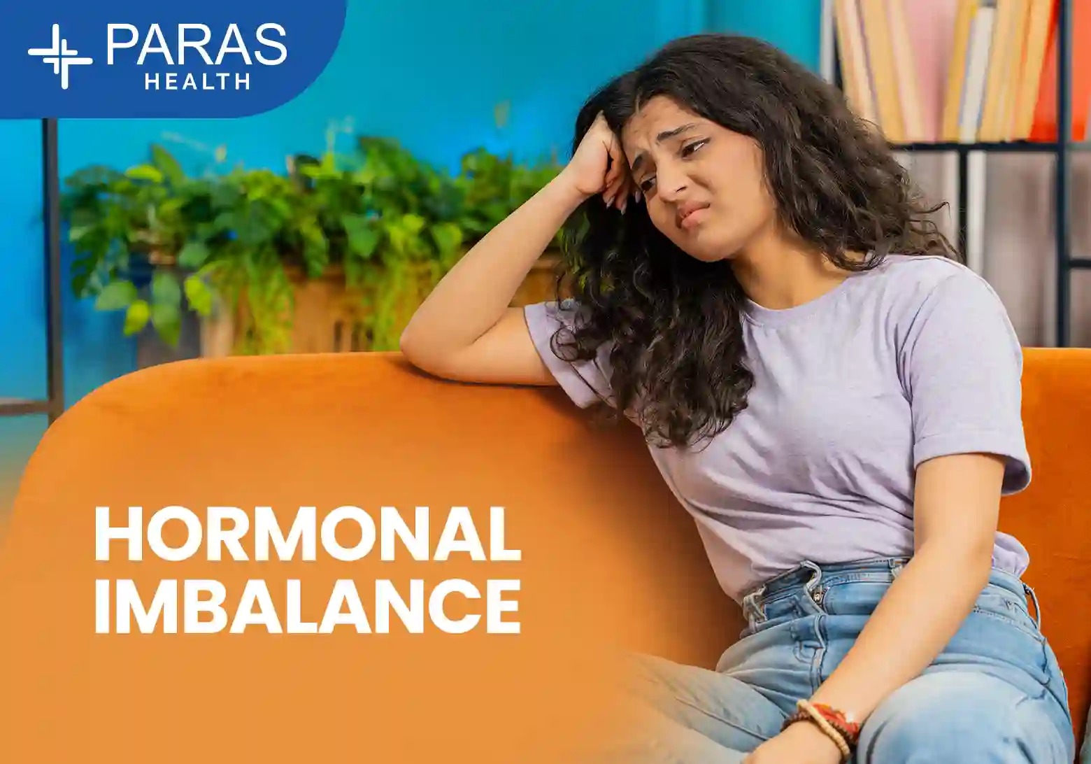Hormonal Imbalance in Women: Causes, Symptoms & Treatment
